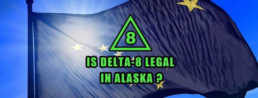 Is Delta-8 Legal in Alaska flag