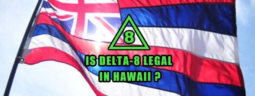 Is Delta-8 Legal in Hawaii flag