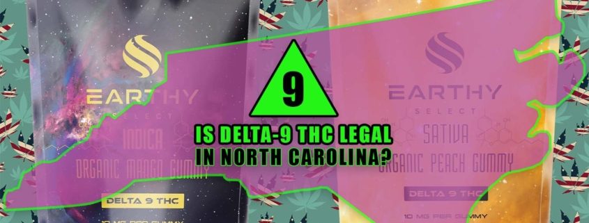 Is Delta-9 THC legal in North Carolina? Earthy Select