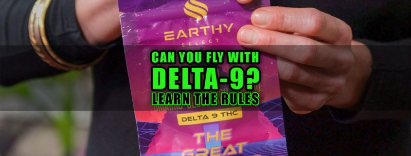 Can You Fly With Delta-9? Learn The Rules. Earthy Select