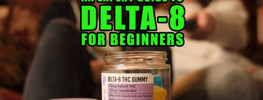 An expert guide to Delta-8 for beginners. Earthy Select Delta-8 Gummies 100mg