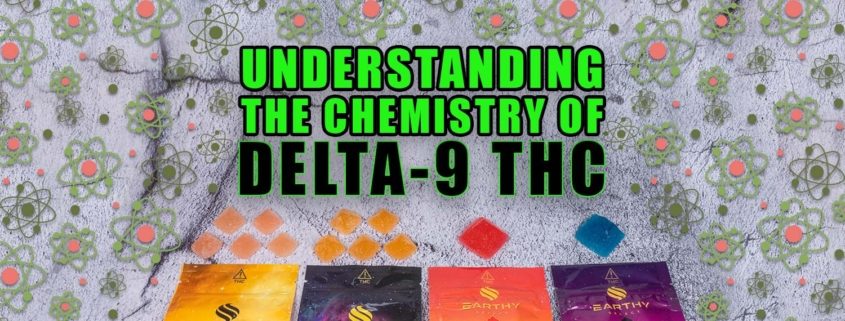 Understanding the Chemistry of Delta-9 THC. Earthy Select Delta-9 Gummies. 10mg sativa, 10mg indica, 50mg sativa, 50mg indica
