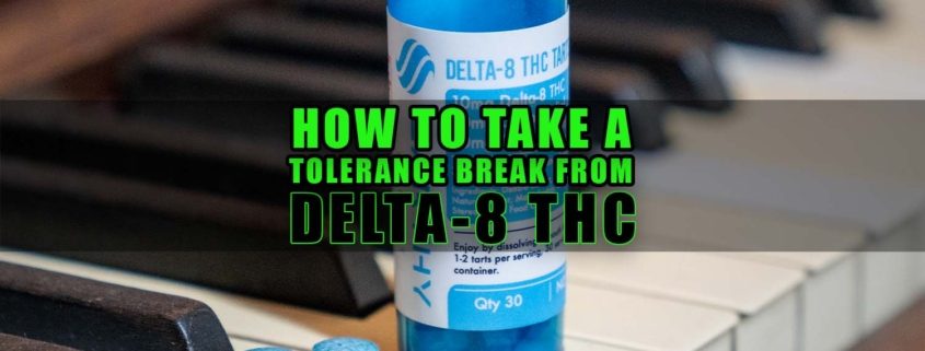 How to Take a Tolerance Break from Delta-8 THC Earthy Select Delta. 8 THC Tarts