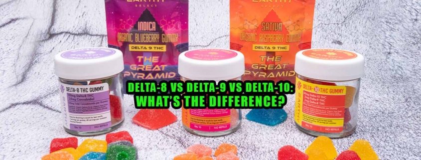 Delta-8 vs Delta-9 vs Delta-10 - What's the Difference? Earthy Select