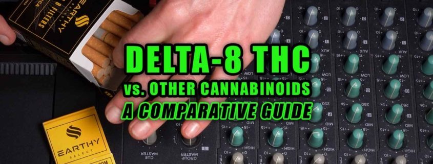 Delta-8 THC vs Other Cannabinoids: A Comparative Guide. Earthy Select