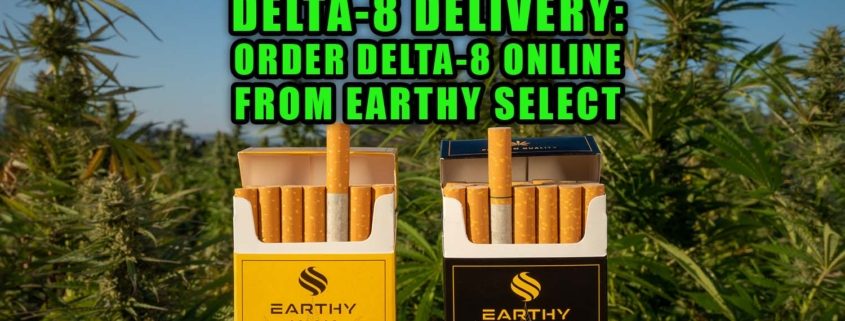 Delta-8 Delivery: Order Delta-8 online from Earthy Select