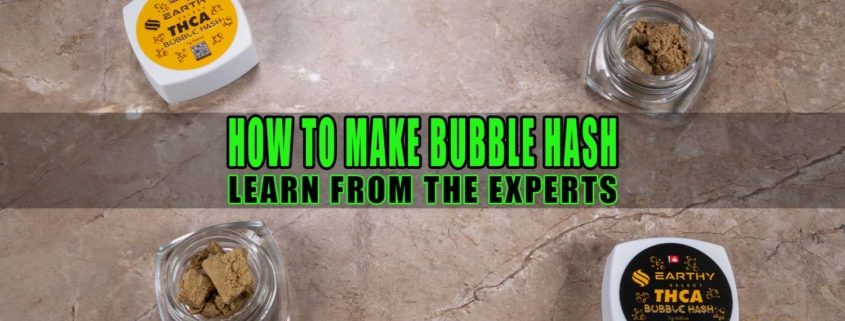 How to Make Bubble Hash: Learn From the Experts | Earthy Select