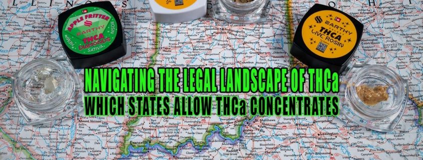 Navigating the Legal Landscape of THCa: Which States Allow THCa Concentrates? | Earthy Select