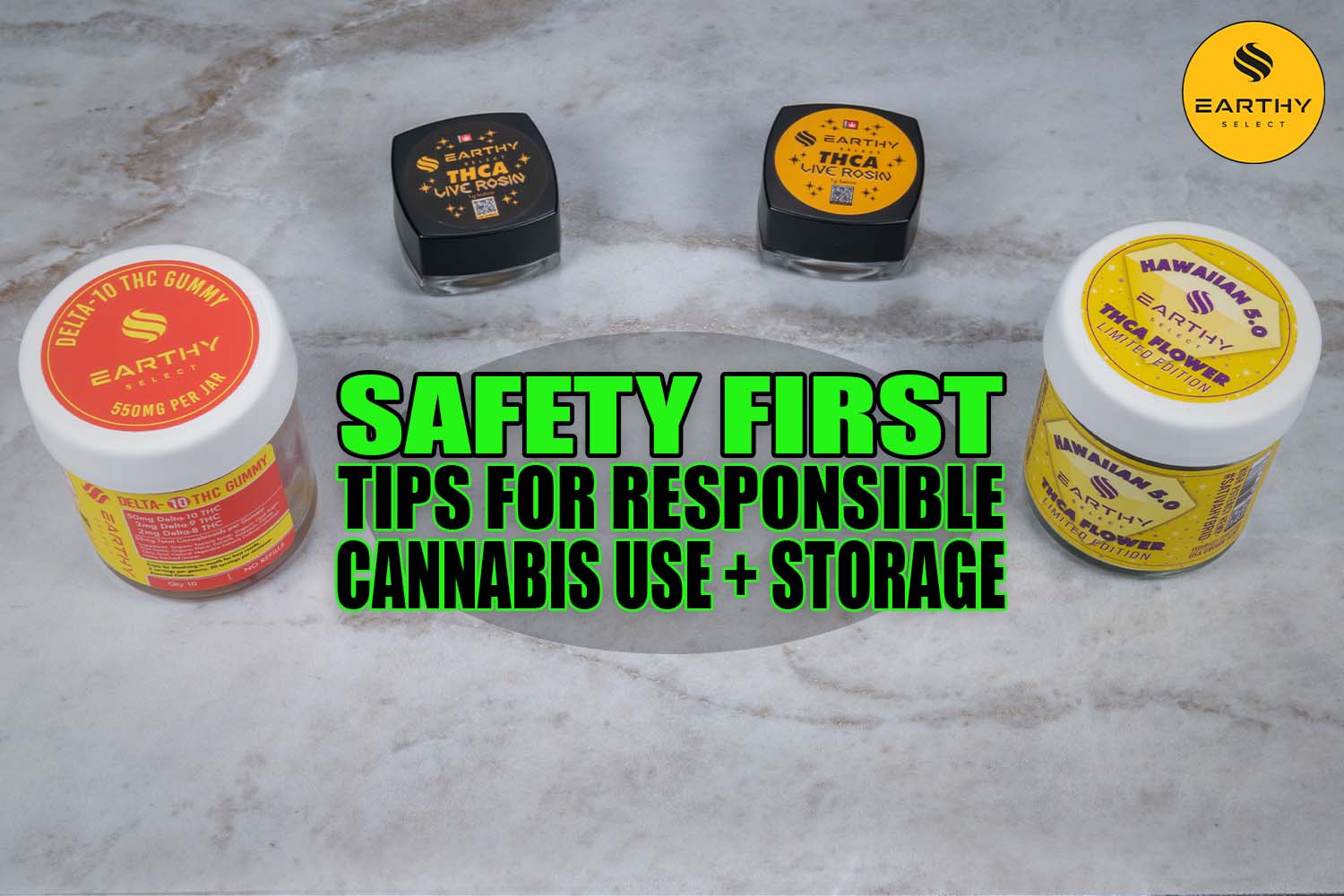 Safety First: Tips for Responsible Cannabis Use and Storage | Earthy Select