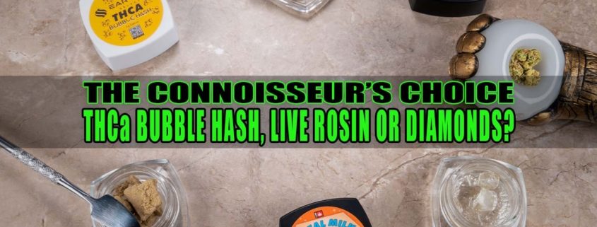 The Connoisseur’s Choice: THCa Bubble Hash, THCa Live Rosin, or THCa Diamonds? | Earthy Select
