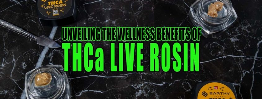 Unveiling the Wellness Benefits of THCa Live Rosin | Earthy Select