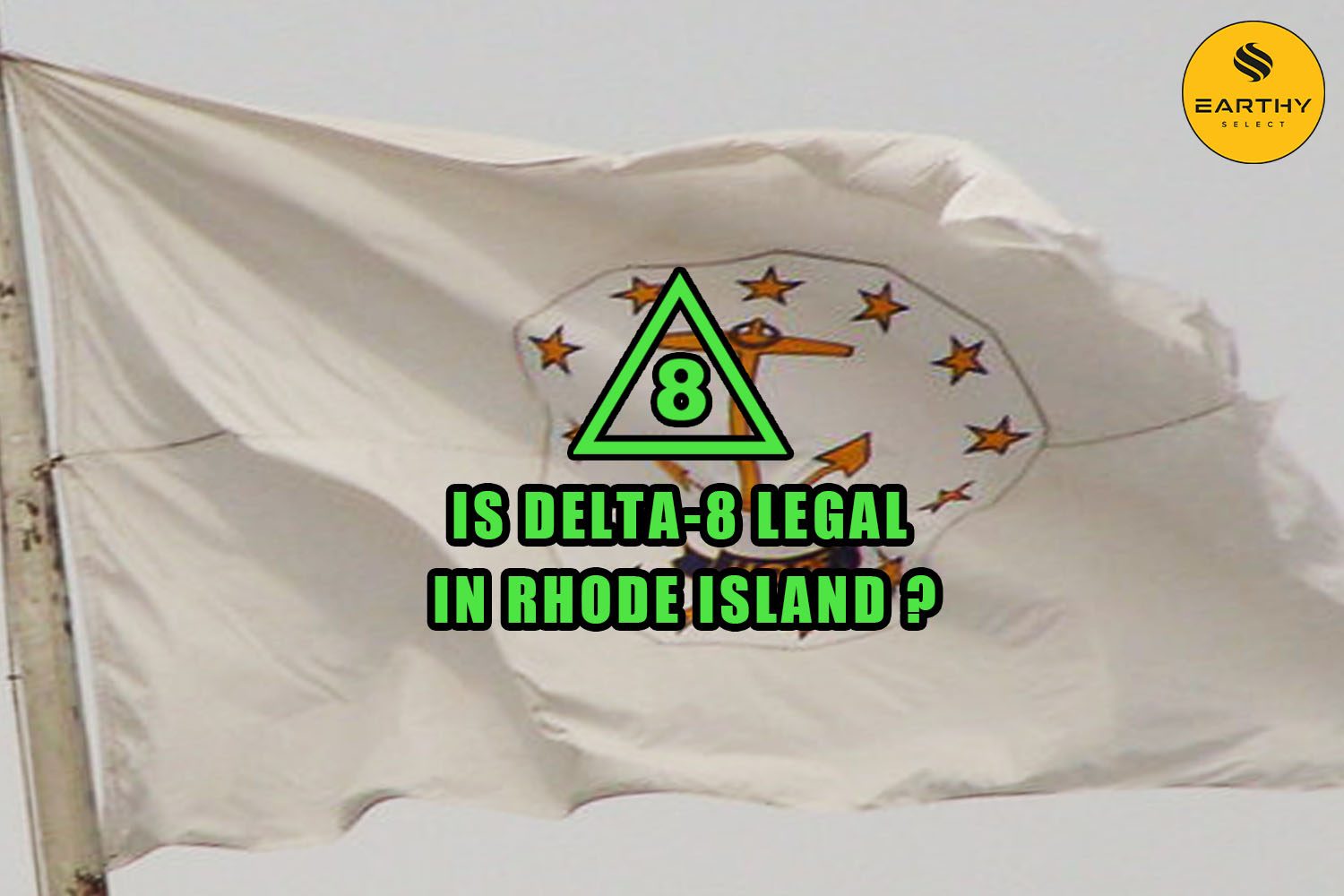 Is Delta 8 THC legal on Rhode Island flag with Earthy Select logo