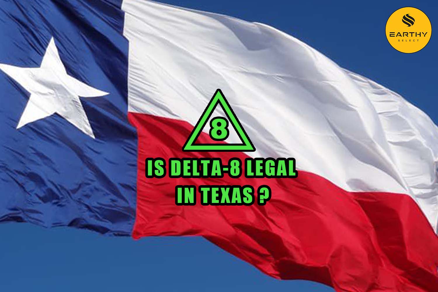 Is delta-8 legal in Texas, Texas state flag, Earthy Select logo