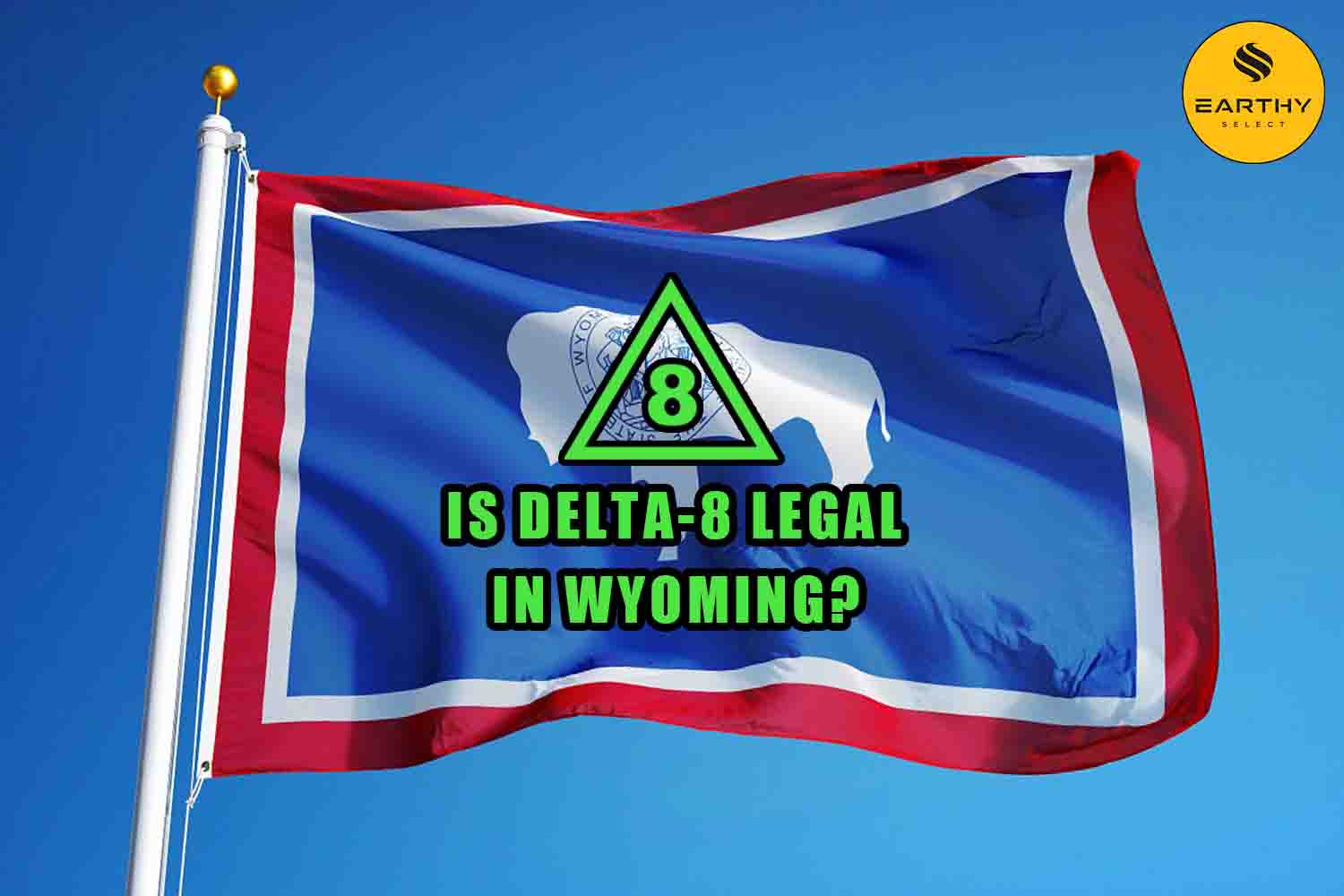 Is Delta-8 legal in Wyoming? On Wyoming state flag, Earthy Select logo