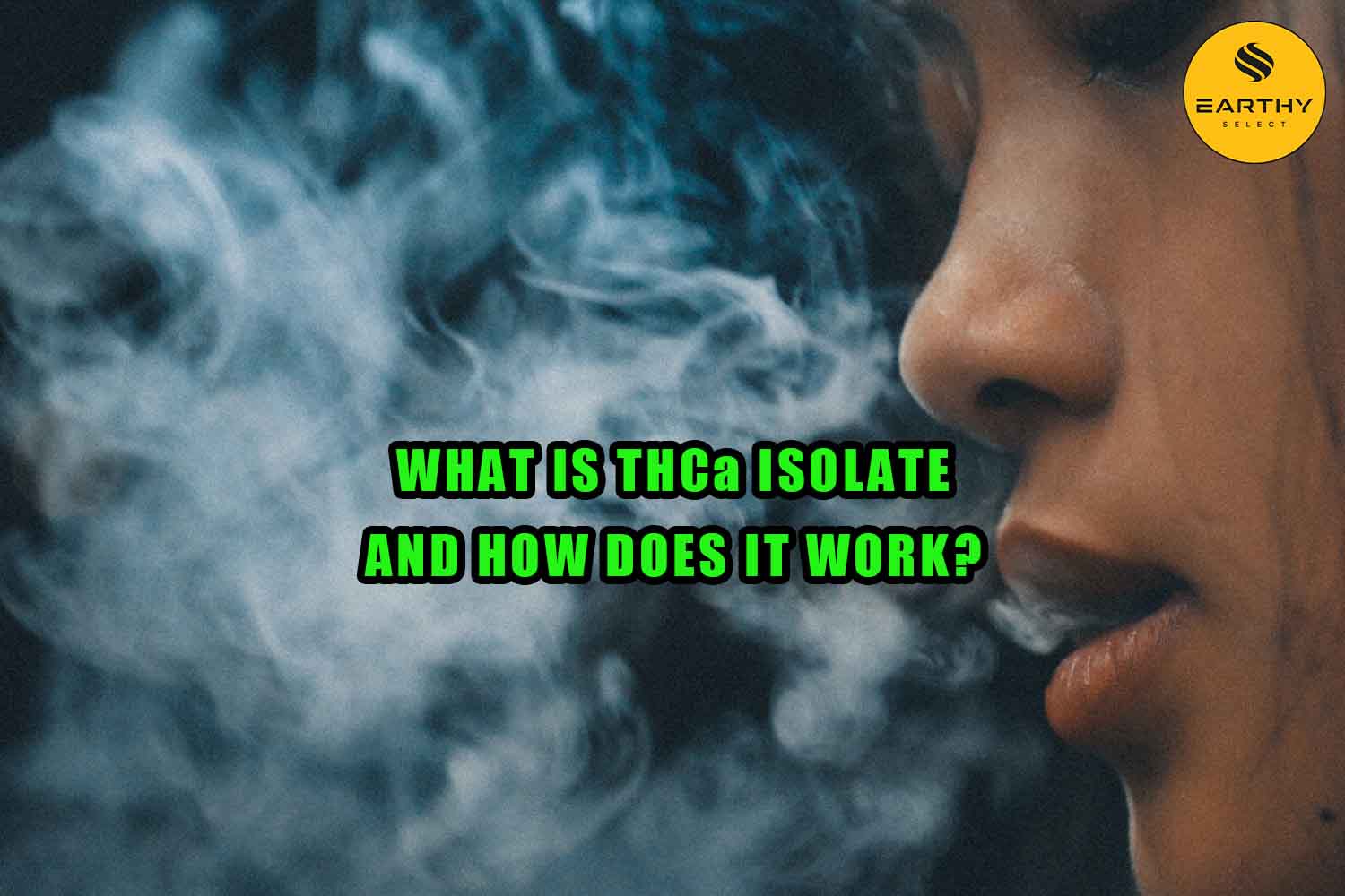 Woman exhaling THCa smoke, Earthy Select