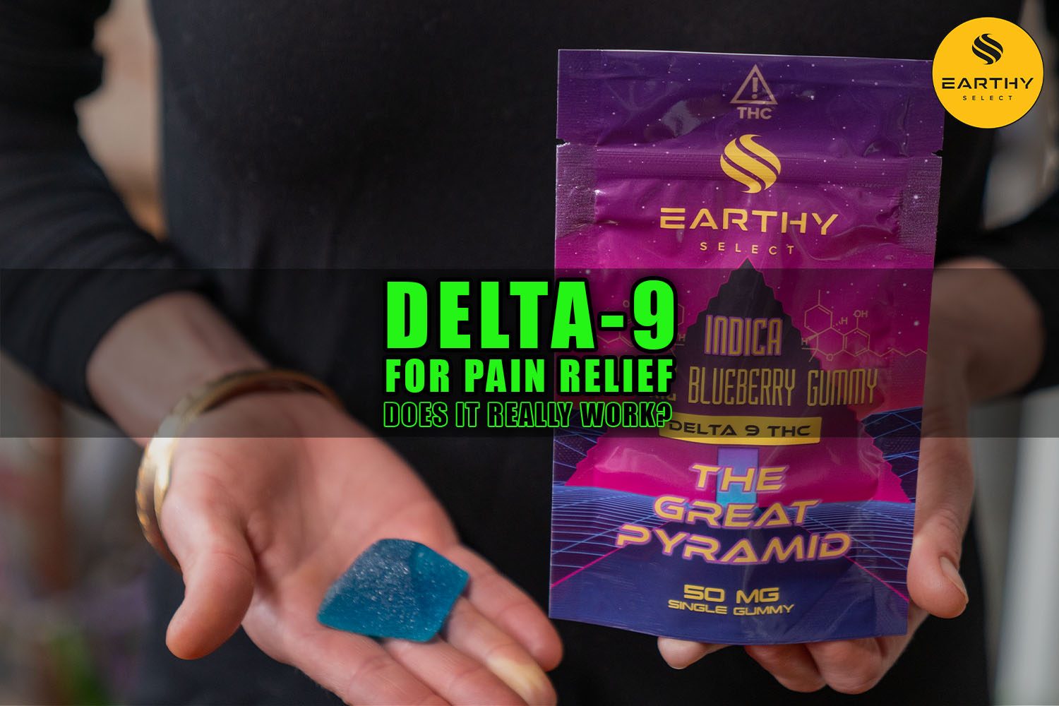 Delta-9 for Pain Relief - Does it really work? Earthy Select