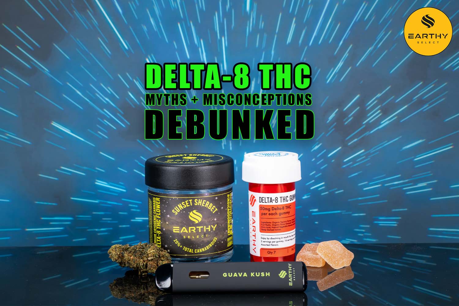 Delta 8 THC: Myths and Misconceptions Debunked. Earthy Select Delta-8 Flower, Delta-8 Gummies, Delta-8 Vape Pen