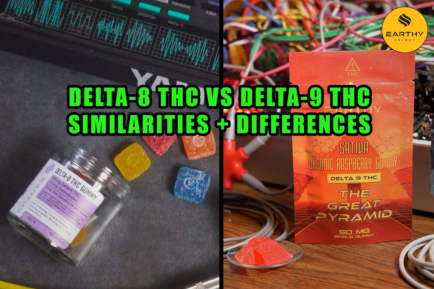 Delta-8 THC vs Delta-9 THC - Similarities and differences. Earthy Select Delta-8 THC 100mg Gummies and Delta-9 THC Great Pyramid 50mg Gummy