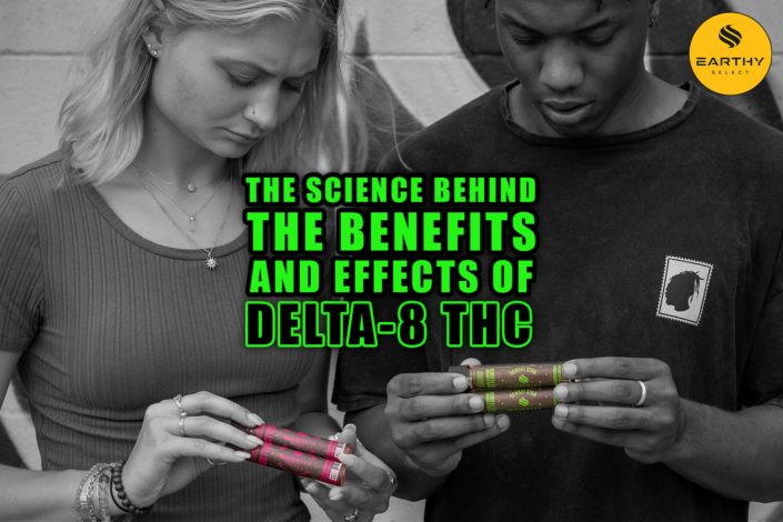 The Science Behind the Benefits and Effects of Delta-8 THC. Earthy Select