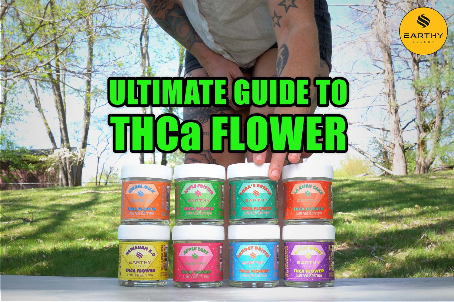 The Ultimate Guide to THCa Flower. Earthy Select strains