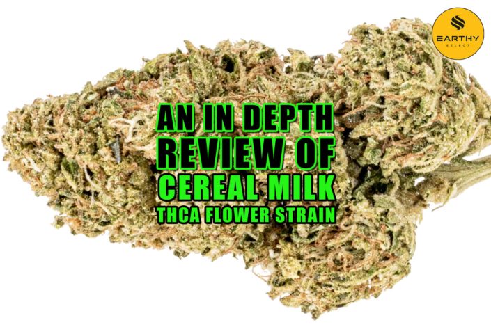 An In-depth Review of Cereal Milk THCa Flower Strain. Earthy Select