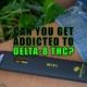 Can You Get Addicted to Delta-8 THC? Earthy Select Blog
