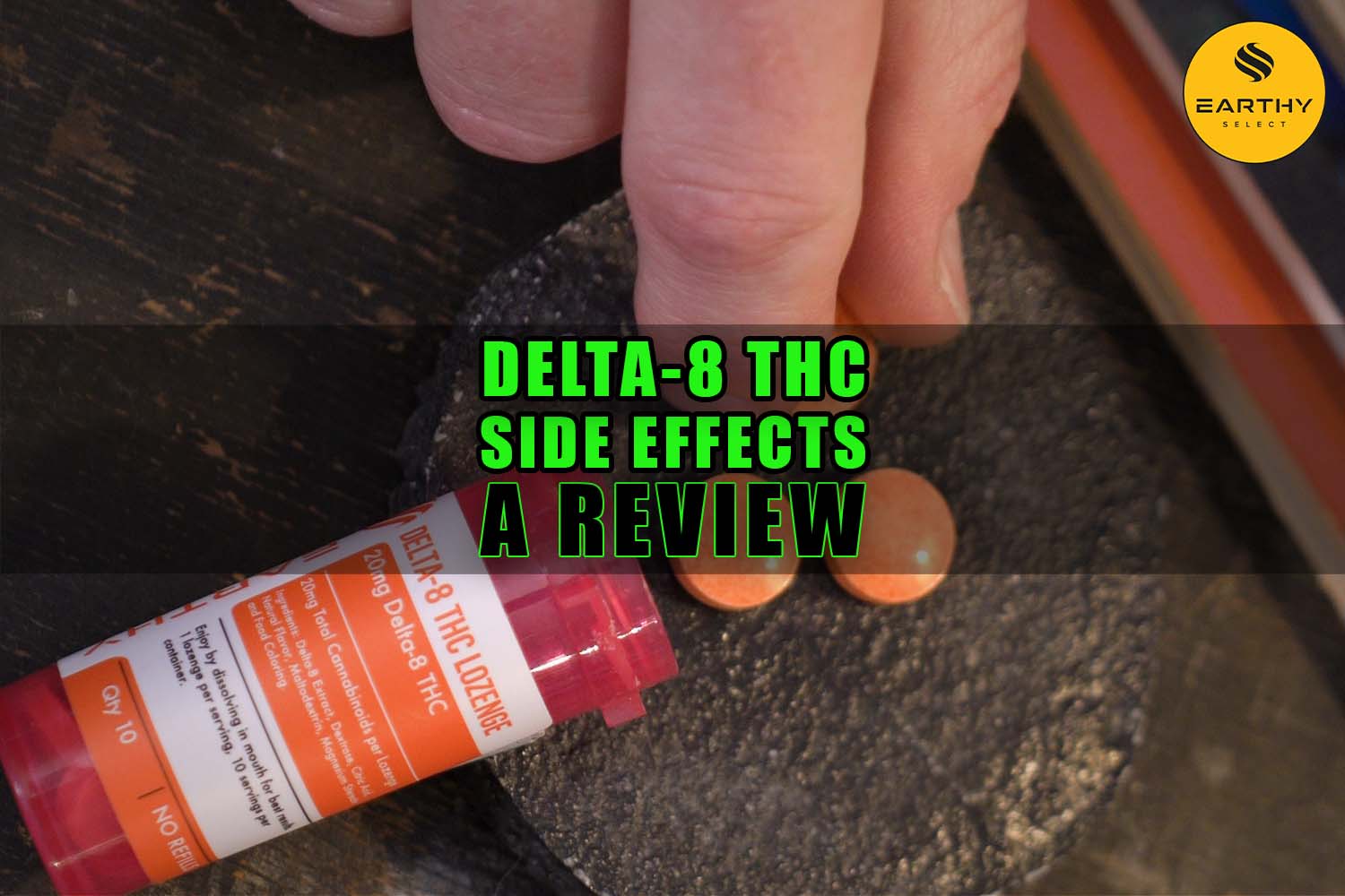 Delta-8 THC Side Effects: A Review. Earthy Select Delta-8 THC Lozenges