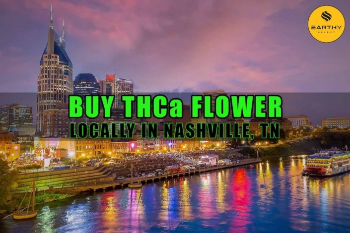 Buy THCa Flower Locally In Nashville, Tennessee | Earthy Select