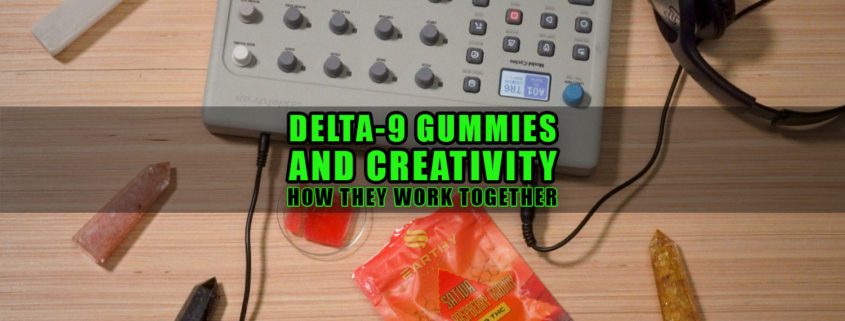 Delta-9 Gummies and Creativity: How They Work Together | Earthy Select