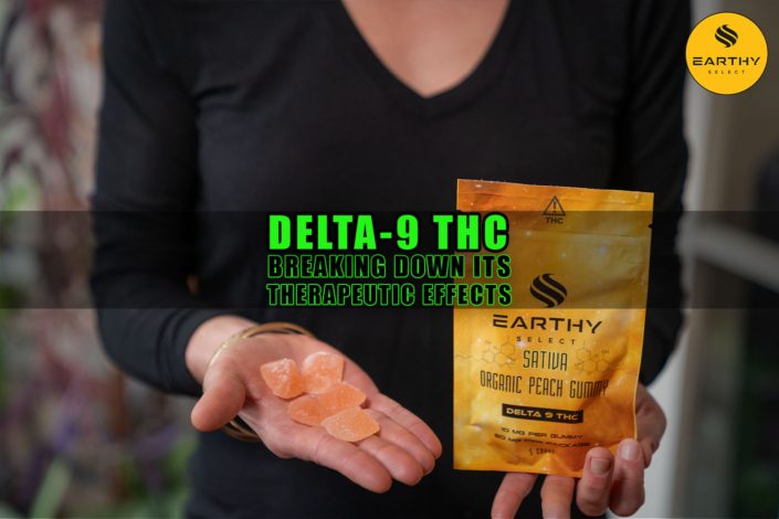 Delta-9 THC: Breaking Down Its Therapeutic Effects | Earthy Select