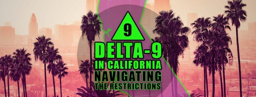 Delta-9 in California: Navigating the Restrictions | Earthy Select