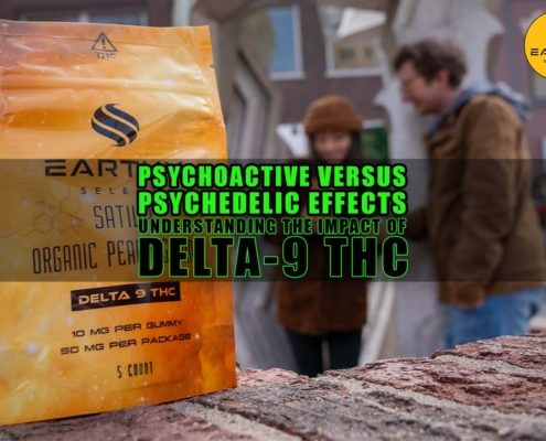 Psychoactive vs. Psychedelic Effects: Understanding the Impact of Delta-9 THC | Earthy Select