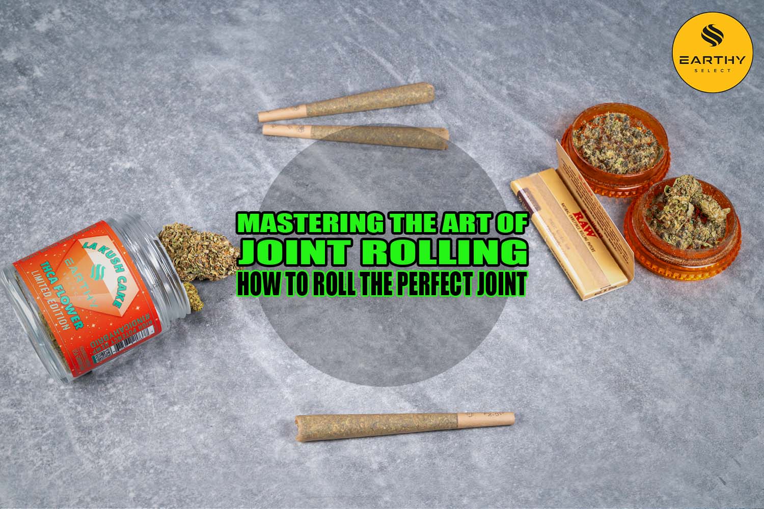 Mastering the Art of Joint-Rolling: How to Roll the Perfect Joint | Earthy Select