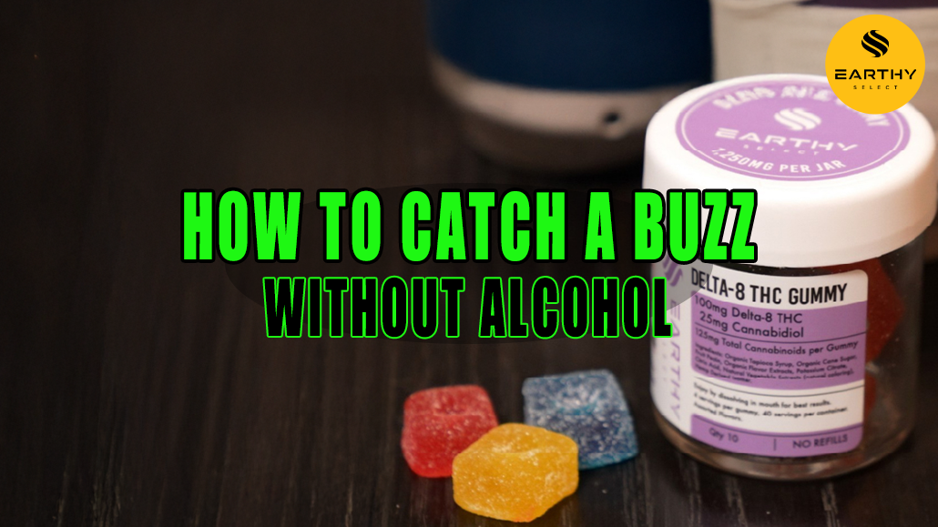Catch a buzz without alcohol with Delta-8 THC Gummies by Earthy Select.