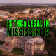 Learn whether THCa is Legal in Mississippi