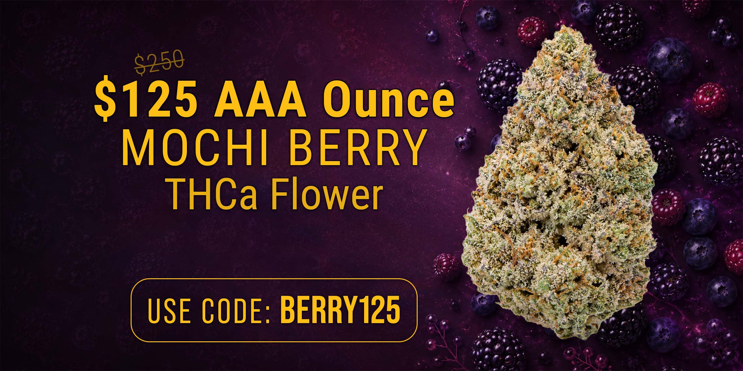 $125 AAA Ounce BERRY THCa Flower (50% OFF) - Use Code: BERRY125